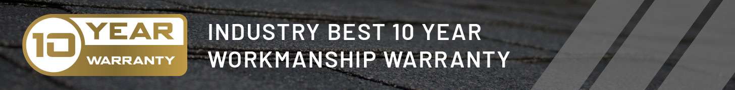 Industry Best 10 Year Workmanship Warranty